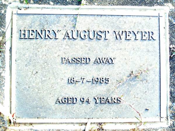 Henry August WEYER,  | died 18-7-1985 aged 94 years;  | Beerwah Cemetery, City of Caloundra  | 