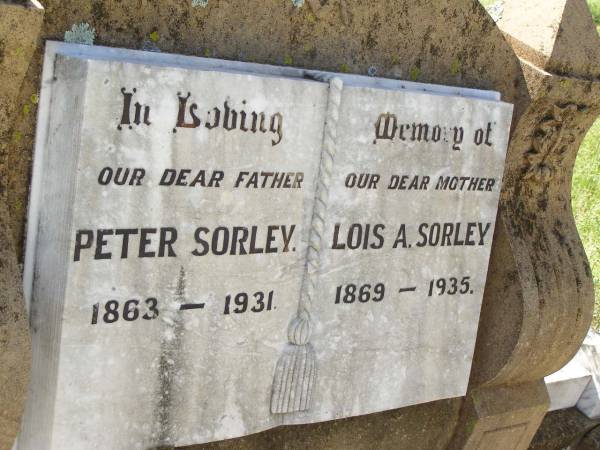 Peter SORLEY,  | father,  | 1863 - 1931;  | Lois A. SORLEY,  | mother,  | 1869 - 1935;  | Bell cemetery, Wambo Shire  | 