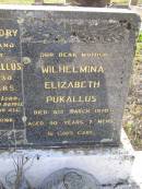 Otto Edward PUKALLUS,
husband father,
died 16 Dec 1930 aged 54 years;
Wilhelmina Elizabeth PUKALLUS, mother,
died 8 March 1970 aged 90 years 7 months;
Bergen Djuan cemetery, Crows Nest Shire