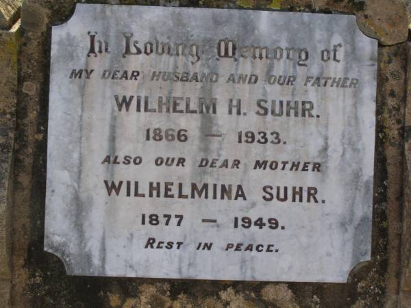 Wilhelm H. SUHR, husband father,  | 1866 - 1933;  | Wilhelmina SUHR, mother,  | 1877 - 1949;  | Bergen Djuan cemetery, Crows Nest Shire  | 