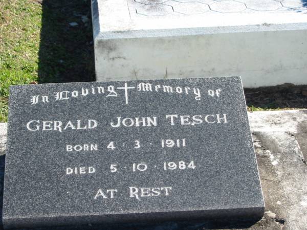 Gerald John TESCH  | B: 4 Mar 1911  | D: 5 Oct 1984  |   | Bethania (Lutheran) Bethania, Gold Coast  | 