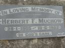Herbert F MUCHOW
B: 29 Jan 1905
D: 10 Jun 1982
Bethel Lutheran Cemetery, Logan Reserve (Logan City)