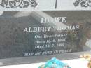 Albert Thomas HOWE
B: 13 Aug 1905
D: 16 Jul 1992
Bethel Lutheran Cemetery, Logan Reserve (Logan City)