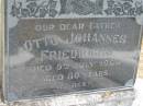 Otto Johannes FRIEDRICHS
9 Jul 1966
aged 80
Bethel Lutheran Cemetery, Logan Reserve (Logan City)