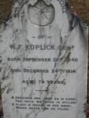 W F KOPLICK (senr)
B: 30 Sep 1840
D: 24 Dec 1914
aged 74
Bethel Lutheran Cemetery, Logan Reserve (Logan City)