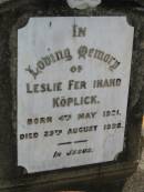 Leslie Ferdinand KOPLICK
B: 4 May 1921
D: 29 Aug 1922
Bethel Lutheran Cemetery, Logan Reserve (Logan City)