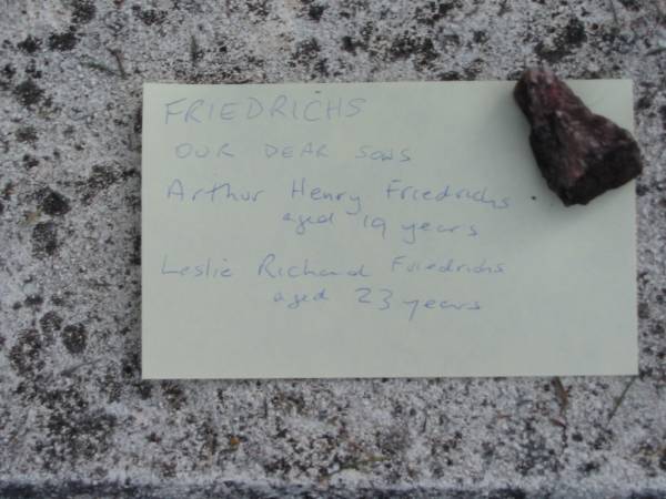 (our dear sons)  | Arthur Henry FRIEDRICHS  | aged 19 years  |   | Leslie Richard FRIEDRICHS  | aged 23  |   | Bethel Lutheran Cemetery, Logan Reserve (Logan City)  |   | 