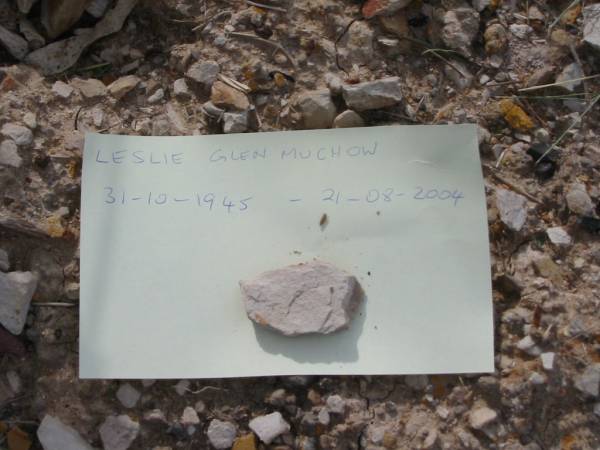 Leslie Glen MUCHOW  | B: 31 Oct 1945  | D: 21 Aug 2004  |   | Bethel Lutheran Cemetery, Logan Reserve (Logan City)  |   | 