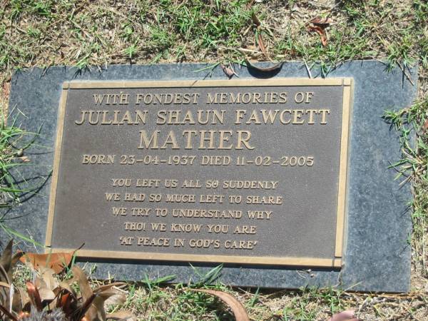 Julian Shaun Fawcette MATHER,  | born 23-04-1937,  | died 11-02-2005;  | Blackbutt-Benarkin cemetery, South Burnett Region  | 