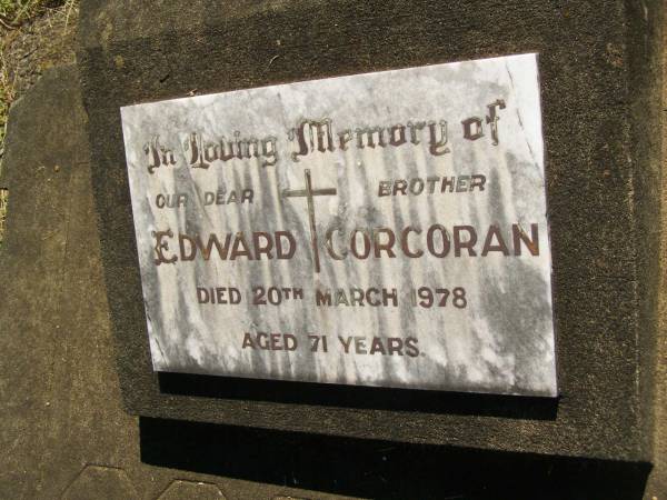 Edward CORCORAN,  | brother,  | died 2 March 1978 aged 71 years;  | Blackbutt-Benarkin cemetery, South Burnett Region  | 