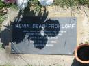 Kevin Dean FROHLOFF,
son of Ashley & Naydean,
brother of Warren, Vynita & Adrian,
born 29 Dec 1995,
died 21 Jan 1996;
Blackbutt-Benarkin cemetery, South Burnett Region