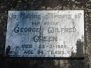 George Wildred GREEN,
uncle,
died 23-3-1986 aged 84 years;
Blackbutt-Benarkin cemetery, South Burnett Region