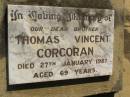 Thomas Vincent CORCORAN,
brother,
died 27 Jan 1987 aged 69 years;
Blackbutt-Benarkin cemetery, South Burnett Region
