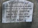 Maurice GRIFFIN,
born 5 July 1878,
died 29 Sept 1948,
husband father father-in-law grandfather;
Blackbutt-Benarkin cemetery, South Burnett Region