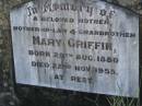 Mary GRIFFIN,
mother mother-in-law grandmother,
born 29 Aug 1880,
died 22 Nov 1955;
Blackbutt-Benarkin cemetery, South Burnett Region