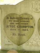 Jesse CRUMPTON,
husband father,
1852 - 1925;
Nancy CRUMPTON,
mother,
died 1 Nov 1946 aged 93 years;
Blackbutt-Benarkin cemetery, South Burnett Region
