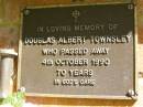 
Douglas Albert TOWNSLEY,
died 4 Oct 1990 aged 70 years;
Bribie Island Memorial Gardens, Caboolture Shire
