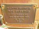 
Roy GRIFFITHS,
died 19 Dec 1993 aged 86 years;
Bribie Island Memorial Gardens, Caboolture Shire
