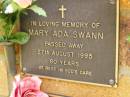 
Mary Ada SWANN,
died 27 Aug 1995 aged 80 years;
Bribie Island Memorial Gardens, Caboolture Shire
