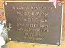 
Mercy Evelyn MARTINDALE,
died 14 Oct 1996 aged 81 years;
Bribie Island Memorial Gardens, Caboolture Shire
