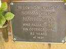 
Norman Victor MARTINGDALE,
died 8 Oct 1996 aged 82 years;
Bribie Island Memorial Gardens, Caboolture Shire
