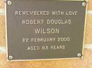 
Robert Douglas WILSON,
died 22 Feb 2000 aged 83 years;
Bribie Island Memorial Gardens, Caboolture Shire
