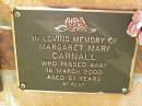 
Margaret Mary CARNALL,
died 16 March 2000 aged 51 years;
Bribie Island Memorial Gardens, Caboolture Shire
