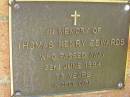 
Thomas Henry EDWARDS,
died 22 June 1994 aged 73 years;
Bribie Island Memorial Gardens, Caboolture Shire
