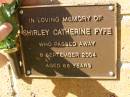 
Shirley Catherine FYFE,
died 8 Sept 2004 aged 68 years;
Bribie Island Memorial Gardens, Caboolture Shire

