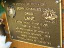 
John Charles David LANE,
25-05-1018 - 15-01-2006 aged 87 years,
husband of Madiline,
father grandfather great-grandfather;
Bribie Island Memorial Gardens, Caboolture Shire
