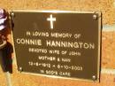 
Connie HANNINGTON,
wife of John,
mother nan,
12-6-1912 - 6-10-2002;
Bribie Island Memorial Gardens, Caboolture Shire
