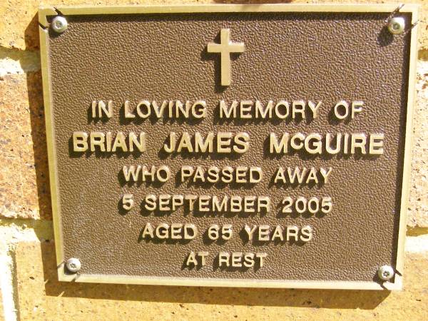 Brian James MCGUIRE,  | died 5 Sept 2005 aged 65 years;  | Bribie Island Memorial Gardens, Caboolture Shire  | 