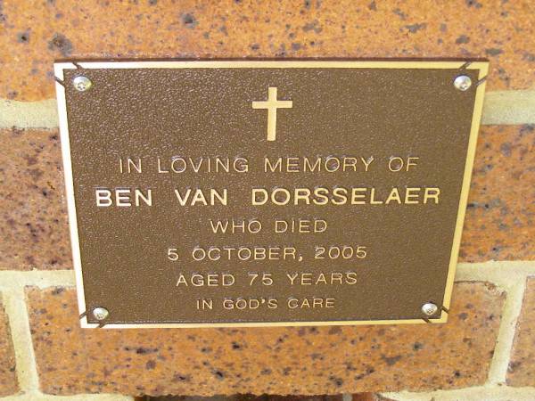 Ben VAN DORSSELAER,  | died 5 Oct 2005 aged 75 years;  | Bribie Island Memorial Gardens, Caboolture Shire  | 