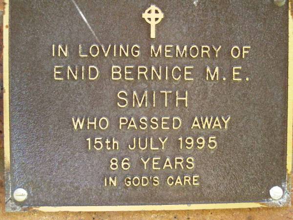 Enid Bernice M.E. SMITH,  | died 15 July 1995 aged 86 years;  | Bribie Island Memorial Gardens, Caboolture Shire  | 