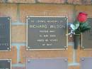 
Richard WILSON,
died 15 May 2006 aged 82 years;
Bribie Island Memorial Gardens, Caboolture Shire
