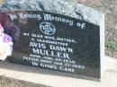 Avis Dawn MULLER,
born 26 June 1939 died 21 Jan 1997,
wife mother grandmother;
Apostolic Church of Queensland, Brightview, Esk Shire