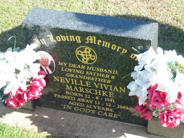 Neville Vivian MARSCHKE,  | born 22-8-1941 died 13-12-2003 aged 62 years,  | husband father grandfather;  | Apostolic Church of Queensland, Brightview, Esk Shire  | 
