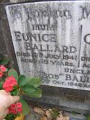 
Eunice BALLARD, mum,
died 13 July 1941 aged 69 years;
C.A.A. "Arch" BALLARD, dad,
died 13 July 1951 aged 84 years;
"Bob" BALLARD, uncle,
died 20? Oct 1946 aged 82 years;
Russell Wayne BALLARD,
died 15 Nov 1999 aged 49 years;
Thomas J. BALLARD, 
died 18 May 1975 aged 64 years;
Mabel B. BALLARD, wife,
died 8 July 1995 aged 81 years;
parents grandparents great-grandparents;
Walter C. BALLARD, husband father,
died 26 Aug 1965 aged 62 years;
Gladys Lillian BALLARD,
wife mother grandmother great-grandmother,
died 18 Sept 1992 aged 88 years;
Brookfield Cemetery, Brisbane
