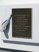 
Kevin James MILES,
died 25-7-99 aged 57 years,
husband of Norma;
Andrew Miles ANTHONY,
son brother grandson,
died 18-10-1998 aged 27 years;
Scott William NOBLE,
19-9-1970 - 2-11-2001;
Brookfield Cemetery, Brisbane
