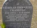 
Nicholas Emmanuel CRANSTON,
1-12-1972 - 5-6-2000,
son of Murray & Margo,
brother of Murray, Louise, Catherine & Matthew;
Brookfield Cemetery, Brisbane

