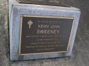 
Kevin John SWEENEY,
died 20 March 2003 aged 75 years,
husband of Val,
father of Louise & Paul,
granddad of Priscilla, Anthony & Anders;
Brookfield Cemetery, Brisbane
