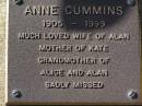 
Anne CUMMINS,
1905 - 1999,
wife of Alan,
mother of Kate,
grandmother of Alice & Alan;
Brookfield Cemetery, Brisbane

