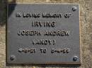 
Joseph Andrew (Andy) IRVING,
4-5-21 - 5-4-99;
Brookfield Cemetery, Brisbane
