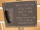 
Marjorie Lily (Marni) WILLIAMS,
1904 - 1999,
Rogers family;
Brookfield Cemetery, Brisbane
