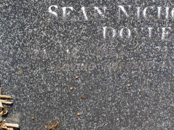 Sean Nicholas DOYLE,  | died 24-12-1957 - 23-3-1998,  | husband father;  | Brookfield Cemetery, Brisbane  | 