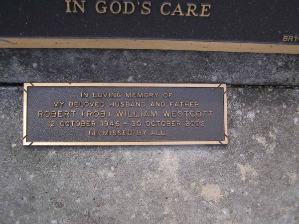 Philip WESTCOTT,  | died 29-8-1998 aged 76 years,  | husband pop;  | Robert (Rob) William WESTCOTT,  | 12 Oct 1946 - 30 Oct 2002,  | husband father;  | Brookfield Cemetery, Brisbane  | 