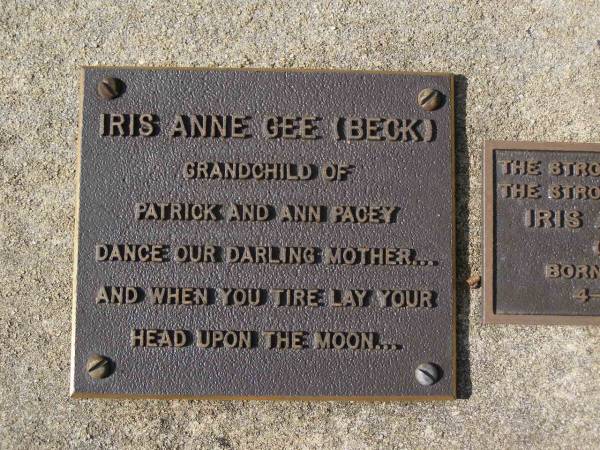 Iris Anne GEE (BECK), mother,  | grandchild of Patrick & Ann PACEY,  | born 9-8-1914 died 4-12-1998;  | Brookfield Cemetery, Brisbane  | 