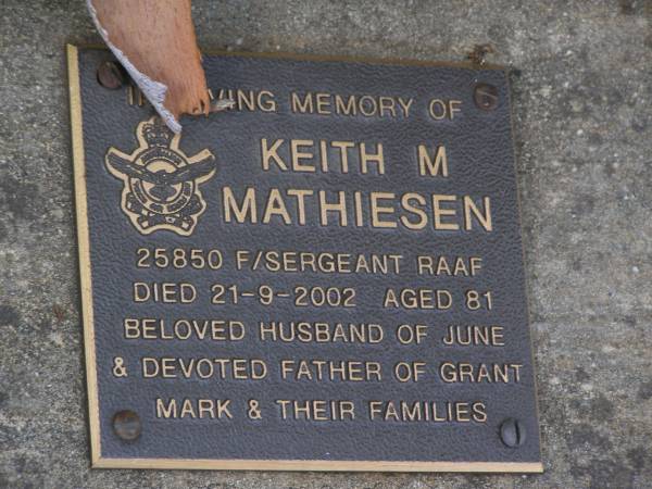 Keith M. MATHIESEN,  | died 21-9-2002 aged 81 years,  | husband of June,  | father of Grant & Mark & families;  | Brookfield Cemetery, Brisbane  | 