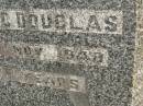 James DOUGLAS,
father,
died 17 July 1946 aged 82? years;
Margaret C. DOUGLAS,
mother,
died 25 Nov 1948 aged 75 years;
Brooweena St Marys Anglican cemetery, Woocoo Shire