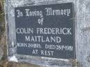 Colin Frederick MAITLAND,
born 2-11-1893,
died 28-7-1981;
Brooweena St Marys Anglican cemetery, Woocoo Shire